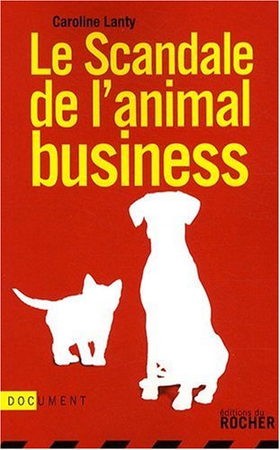 couverture de : Scandale de l'animal business (Le)