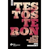 Testosteron: Seks - G&uuml;&ccedil; ve Kazanma İradesi