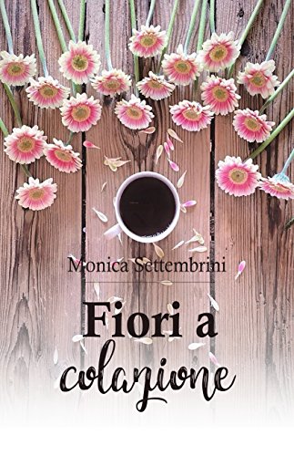 Monica Settembrini -Seconde occasioni 02. Fiori a colazione (2018)