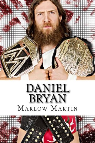 Daniel Bryan: The Journey of Daniel Bryan from WWE Mega Star Until His Retirement