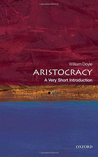 Aristocracy: A Very Short Introduction (Very Short Introductions)