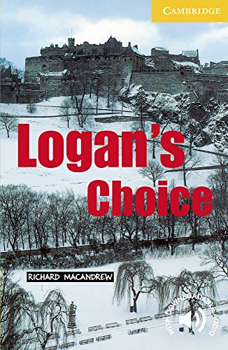 Logan’s Choice Level 2 Elementary / Lowerintermediate A2 Cambridge English Readers