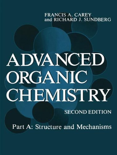 Advanced Organic Chemistry: PT. A: Structure and Mechanisms