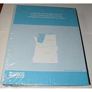 Geologic Framework for the Puget Sound Aquifer System, Washington and British Colubmia (U.S. Geological Survey Professional Paper, 1424-C)