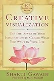 Creative Visualization: Use the Power of Your Imagination to Create What You Want in Your Life by 