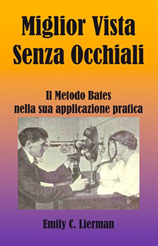 Download Miglior Vista Senza Occhiali di Emily C. Lierman: Il Metodo Bates nella sua applicazione pratica Download Miglior Vista Senza Occhiali di Emily C. Lierman: Il Metodo Bates nella sua applicazione pratica
