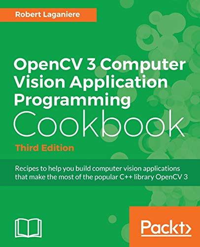 OpenCV 3 Computer Vision Application Programming Cookbook - Third Edition (English Edition)