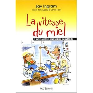 La vitesse du miel : Et autres mystères de la science au quotidien Livre en Ligne - Telecharger Ebook