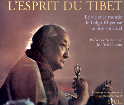 L' Esprit du Tibet : La vie et le monde de Dilgo Khyentse, maitre spirituel