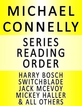 Michael Connelly Series Reading Order Series List In Order Harry Bosch Mickey Haller Jack Mcevoy The Lincoln Lawyer Switchblade The Reversal Brass Verdict Many More English Edition Ebook