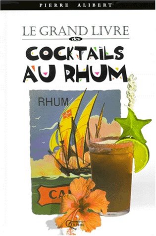 Download Le grand livre des cocktails au rhum Download Le grand livre des cocktails au rhum