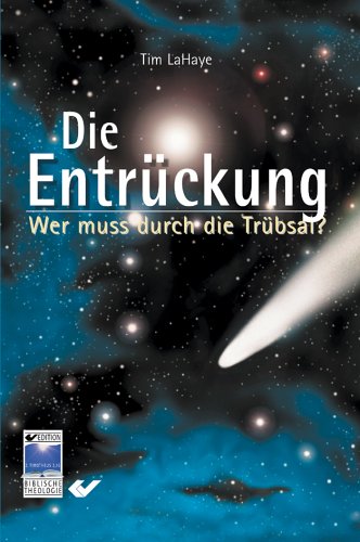 Download Die Entrückung: Wer muss durch die Trübsal?