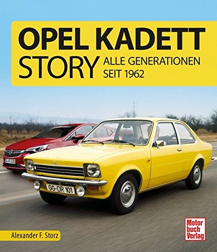 Preisvergleich Produktbild Opel Kadett-Story: Alle Generationen seit 1962