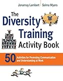 The Diversity Training Activity Book: 50 Activities for Promoting Communication and Understanding at Work by 