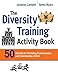 The Diversity Training Activity Book: 50 Activities for Promoting Communication and Understanding at Work by 