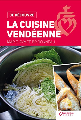 Je Découvre la Cuisine Vendéenne Je Découvre la Cuisine Vendéenne