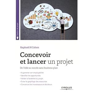 Concevoir et lancer un projet: De l'idée au succès sans business plan.