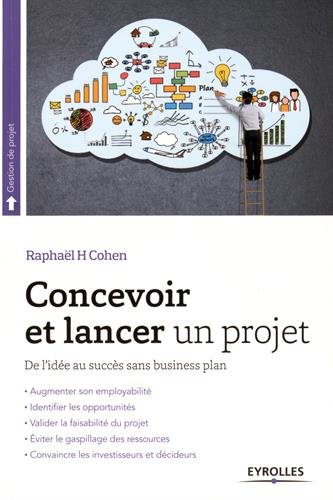 Télécharger Concevoir et lancer un projet: De l'idée au succès sans business plan. PDF