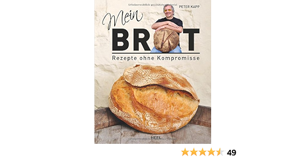 Mein Brot Rezepte Ohne Kompromisse Kapp Peter Amazon De Bucher 