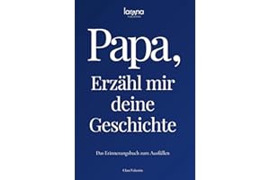 Papa, erzähl mir deine Geschichte: Das Erinnerungsbuch zum Ausfüllen | Ein persönliches und besonderes Geschenk für Väter – zum Verschenken und Zurückbekommen
