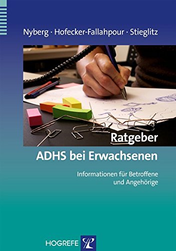 Ratgeber ADHS bei Erwachsenen: Informationen für Betroffene und Angehörige (Ratgeber zur Reihe »Fortschritte der Psychotherapie«)