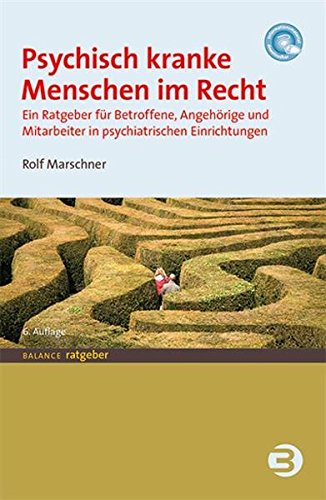 Download Psychisch kranke Menschen im Recht: Ein Ratgeber für Betroffene, Angehörige und Mitarbeiter in psychiatrischen Einrichtungen Download Psychisch kranke Menschen im Recht: Ein Ratgeber für Betroffene, Angehörige und Mitarbeiter in psychiatrischen Einrichtungen