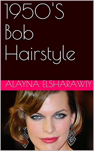 1950 S Bob Hairstyle Ebook Alayna Elsharawiy Amazon In Kindle Store