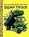 The Happy Man and His Dump Truck (Little Golden Treasures) by Miryam, Tibor Gergely
