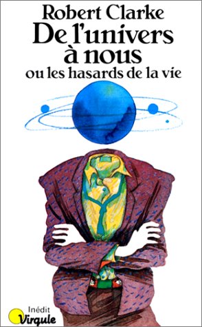 DE L'UNIVERS A NOUS OU LES HASARDS DE LA VIE