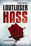 Bücher Neuerscheinungen 2022 - Lautloser Hass: Psychothriller von Ilona Bulazel
