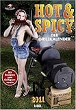Hot & Spicy - Der Grillkalender 2011 by