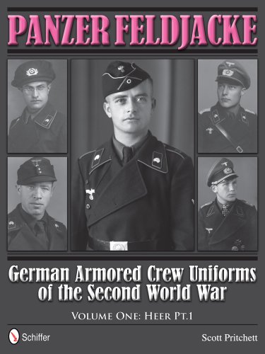 Panzer Feldjacke: German Armored Crew Uniforms of the Second World War . Vol.1: Heer Pt.1.