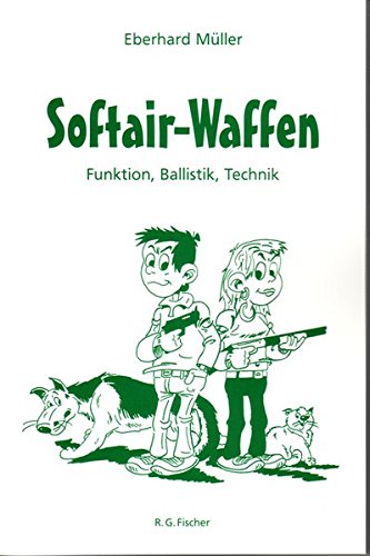 Preisvergleich Produktbild Softair-Waffen: Funktion, Ballistik, Technik