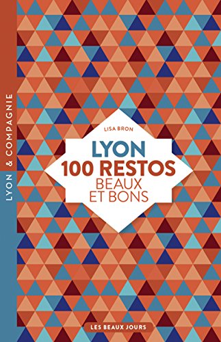 Download Lyon, 100 restos beaux et bons Download Lyon, 100 restos beaux et bons