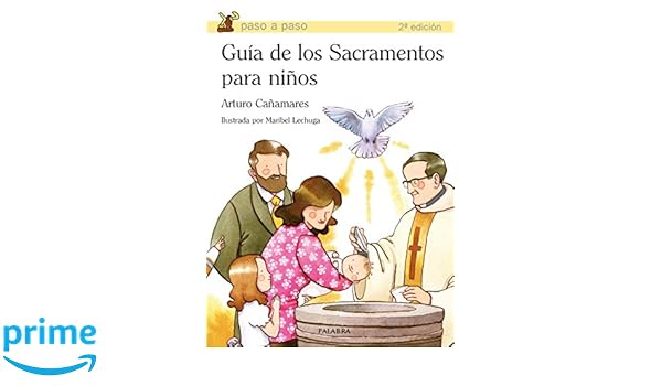 Guia De Los Sacramentos Para Ninos Paso A Paso Amazon De Arturo