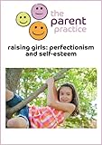 Image de Raising Girls: Perfectionism and Self-Esteem (The Parent Practice's Toolkit for Families) (English Edition)