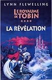 Le Royaume de Tobin, Tome 4 : La révélation