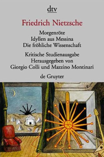 Download Morgenröte / Idyllen aus Messina / Die fröhliche Wissenschaft. Herausgegeben von G. Colli und M. Montinari. Download Morgenröte / Idyllen aus Messina / Die fröhliche Wissenschaft. Herausgegeben von G. Colli und M. Montinari.