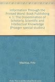 Image de Information Through the Printed Word: Book Publishing v. 1: The Dissemination of Scholarly, Scientific and Intellectual Knowledge