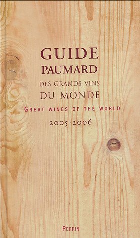 Download Guide Paumard des grands vins du monde : Guide 2005-2006 Edition bilingue français-anglais (Ancien prix Editeur : 45 Euros) Download Guide Paumard des grands vins du monde : Guide 2005-2006 Edition bilingue français-anglais (Ancien prix Editeur : 45 Euros)