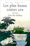 Les plus beaux contes zen : Suivi de L'art des haïkus