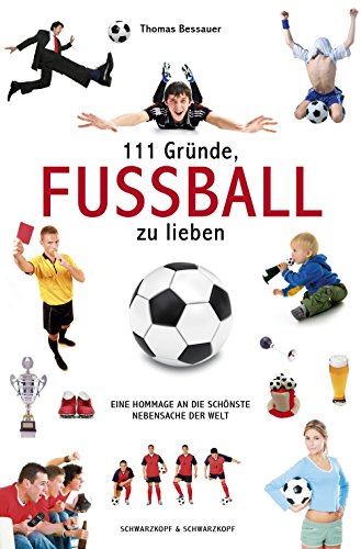 Download 111 Gründe, Fußball zu lieben: Eine Hommage an die schönste Nebensache der Welt Download 111 Gründe, Fußball zu lieben: Eine Hommage an die schönste Nebensache der Welt