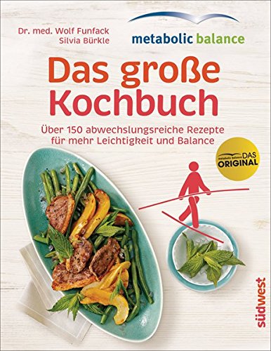 Preisvergleich Produktbild metabolic balance – Das große Kochbuch: Über 150 abwechslungsreiche Rezepte für mehr Leichtigkeit und Balance