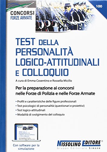 Test della personalità logico-attitudinali e colloquio. Per la preparazione ai concorsi nelle forze Test della personalità logico-attitudinali e colloquio. Per la preparazione ai concorsi nelle forze