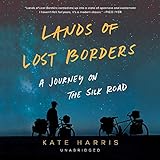 Lands of Lost Borders: A Journey of the Silk Road by