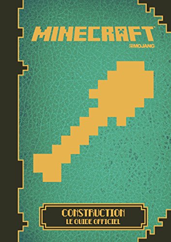 Minecraft : Construction, le guide officiel Minecraft : Construction, le guide officiel
