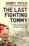 The Last Fighting Tommy: The Life of Harry Patch, Last Veteran of the Trenches, 1898-2009 by