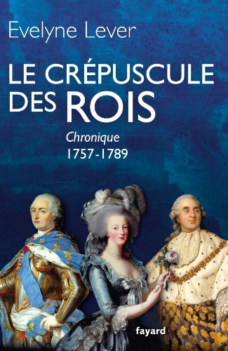 Le crépuscule des rois : Chronique, 1757-1789 (Divers Histoire) gratuit Le crépuscule des rois : Chronique, 1757-1789 (Divers Histoire) en ligne
