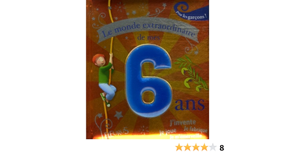 Amazon Fr Le Monde Extraordinaire De Mes 6 Ans Pour Les Garcons Vincent Villeminot Anais Goldemberg Livres