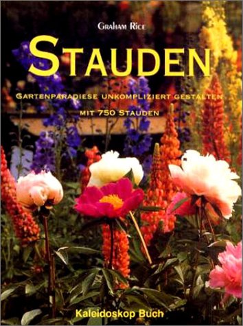 Preisvergleich Produktbild Stauden: Gartenparadiese unkompliziert gestalten mit 750 Stauden